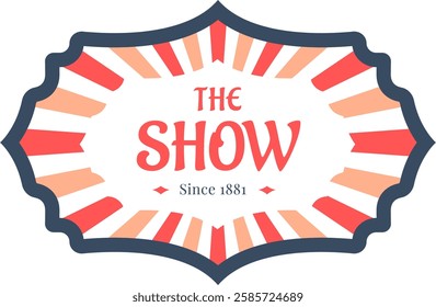 Retro circus sign featuring a bold The Show text, surrounded by a vibrant striped border. Evokes nostalgia with its classic design and nod to entertainment history since 1881