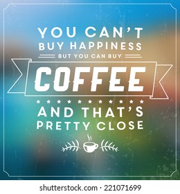 Retro Coffee Label / Vintage Background / Coffee Quote