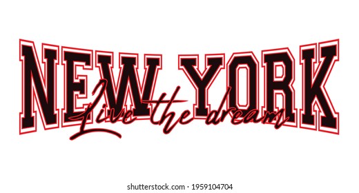 Retro college varsity font typography New york live the dream slogan print for tee - t shirt and sweatshirt - hoodie