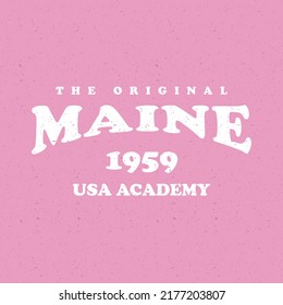 Retro college varsity typography slogan print for girl t shirt, sweatshirt or hoodie. Maine, USA.