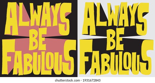 Retro colorful inspirational always be fabulous slogan with cartoon font for girl and kids tee t shirt or sticker - Vector