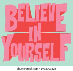Retro colorful inspirational believe in yourself slogan with cartoon font for girl and kids tee t shirt or sticker - Vector