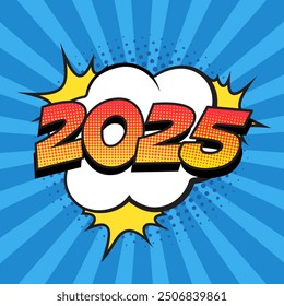 Retro comic speech bubble with colorful halftone shadow. Number 2025 text for New Year. Vector illustration, vintage design, pop art style.