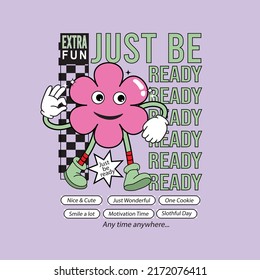 Retro cute cartoon Just be ready  slogan print with character illustration  for graphic tee t shirt or poster sticker