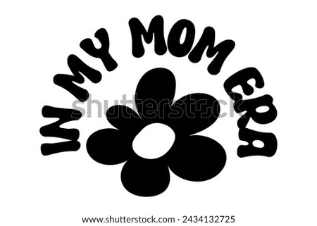 Retro cute design fot tshirt. Childish lettering in my mom era with flower and smile hippie sign. Vector illustration Stock fotó © 