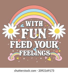 Retro daisies with Rainbow and slogan for t-shirt print, vector illustration.