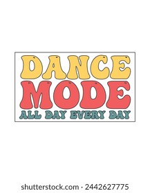 Retro Dance T-shirt Design Dance Mode All Day Every Day