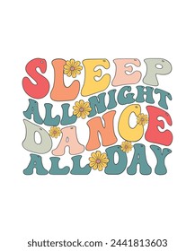 Retro Dance T-shirt Design Sleep All Night Dance All Day