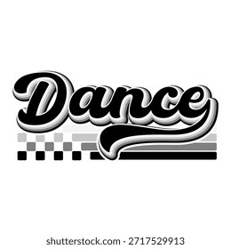 Retro "Dance" typography t-shirt design with racing stripes and checkered pattern. Monochrome vector illustration with layered script font and offset shadow. Urban streetwear aesthetic for apparel and print.