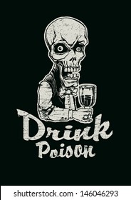 Retro design Drink Poison! for poster or t-shirt print with skeleton in a suit with a glass of poison and vintage fonts. vector illustration. grunge effect in separate layer. 