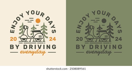 Retro design featuring a scooter with the text Enjoy Your Days By Driving Everyday surrounded by trees.