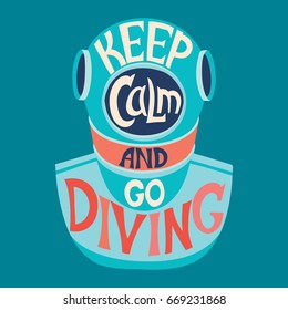 Retro design Keep calm and go. Vintage deep sea diving helmet   Diving for poster or t-shirt print with diver and vintage fonts . Vector illustration