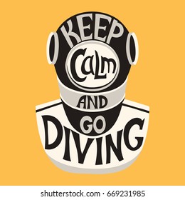 Retro design Keep calm and go. Vintage deep sea diving helmet   Diving for poster or t-shirt print with diver and vintage fonts . Vector illustration