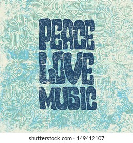 Retro design of Peace, Love and Music with hand-written fonts, hand-drawn doodle background and textures. vector illustration. grunge effect in separate layer. 