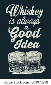 Retro-Design für Poster- oder T-Shirt-Druck "Whiskey is Always a Good Idea" mit Whiskey in zwei Gläsern. typografischer Hintergrund. Vektorgrafik.