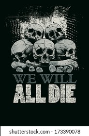 Retro design We Will All Die with skulls, bones and vintage fonts.