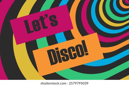 A retro disco banner. Let's party! Let's disco! A retro poster. A colorful poster 'Let's Discco!' A Party retro banner.