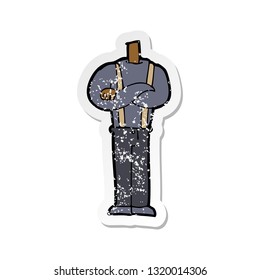 retro distressed sticker of a cartoon body with folded arms