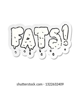 retro distressed sticker of a cartoon fats word text