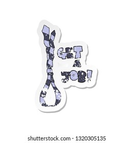 retro distressed sticker of a cartoon get a job tie noose symbol