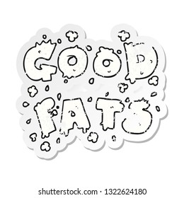 retro distressed sticker of a cartoon good fats sign