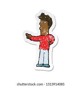 retro distressed sticker of a cartoon man pointing