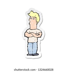 retro distressed sticker of a cartoon man with folded arms