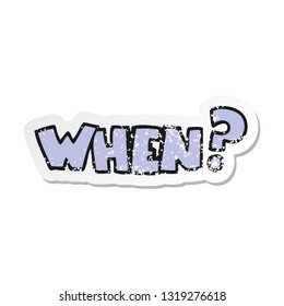 retro distressed sticker of a cartoon when word