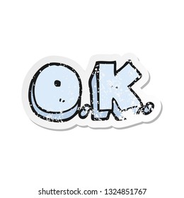 retro distressed sticker of a cartoon word OK