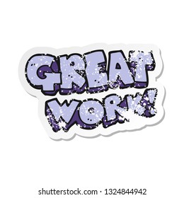 retro distressed sticker of a great work cartoon symbol