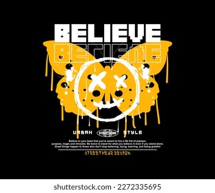 retro dripping  butterfly silhouette, with believe slogan in spray paint style and smile emoji face for streetwear and urban style t-shirts design, hoodies, etc