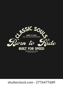Retro emblem with text Classic Souls Born to Ride Built for Speed and motorcycle elements.