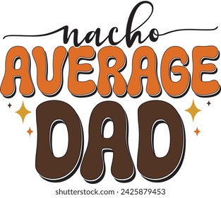 Retro Father's Day Sublimation Design. Groovy Bold Colorful Typography on White Background for ready to print on T-shirts, mugs, bags, pillows and more.