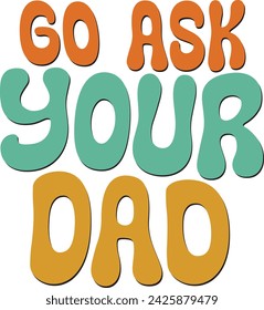Retro Father's Day Sublimation Design. Groovy Bold Colorful Typography on White Background for ready to print on T-shirts, mugs, bags, pillows and more.