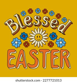 Retro flat outline illustration with sign Blessed Easter and flowers. Flat nostalgia lettering in bold retro colors Perfect for post, poster, postcard, cover, background, textile print, t-shirt design