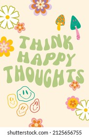 Retro flower and mushrooms print. Think Happy Thoughts. Groovy hippie style 70s 90s.