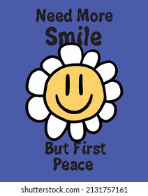 Retro Flower Print with Smile and Positive Slogan''NEED MORE SMILE BUT FIRST PEACE'', T-shirt Print Design, Vector