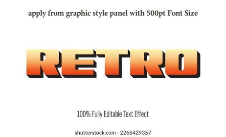 Retro - fully editable effect, Apply from graphics style panel with 350 to 500pt font size.