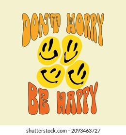 Retro funny distorted smiling faces illustration print with Don't worry be happy typography slogan print, For tee t shirt or sticker