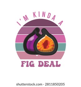 Retro funny fig pun graphic design with illustration typography vegetarian delicious nutrition wordplay colorful creative isolated