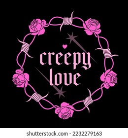 Retro glamor print.Y2k Graphic goth barbed wire wreath with spikes, rouses and slogan: creepy love.Gothic weird black and pink 2000s, 1990s, 90s, 00s, barbed aesthetic.