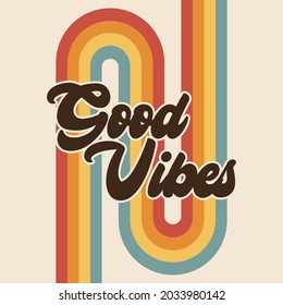 Retro Good Vibes Rainbow Positive Message Boho Vector Graphic, Vintage Typographic Lettering Saying, 70s Hippie Art, Groovy Artistic Font, Stripe Design, Sticker or Card Concept  