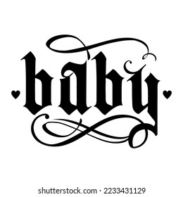 Retro goth calligraphy baby slogan. Goth lettering - Graphic font with decorations for rock girl tee - t shirt, embroidery, silhouette word. Vintage glam black and wight tattoo