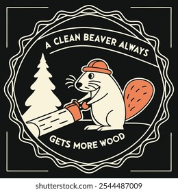 Retro Graphic with "A Clean Beaver Always Gets More Wood" Featuring a Beaver, Perfect for T-Shirts on a Solid Black Background with Refined and Modern Style