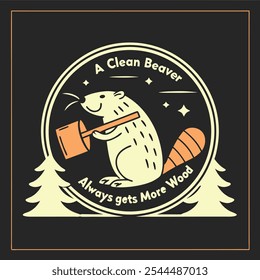 Retro Graphic with "A Clean Beaver Always Gets More Wood" Featuring a Beaver, Perfect for T-Shirts on a Solid Black Background with Refined and Modern Style