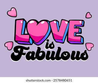 Retro Graphic Design with Slogan “ LOVE IS FABULOUS “ and Hearts , Vector ,Poster Design