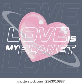 Retro Graphic Design with Space Theme Heart Shaped planet and Slogan “ LOVE IS MY PLANET ”, vector graphic design.