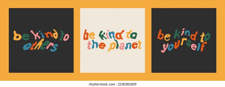 Retro graphic, hippie design illustration, funky. Cheerful font. Be kind to others, be kind to the planet, be kind to yourself. Message phrase, clockwork lettering, poster or sticker.