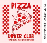 Retro Graphic Poster Design with Pizza and Slogan “PIZZA LOVER CLUB”, vector illustration, for t-shirt graphic.