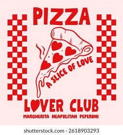 Retro Graphic Poster Design with Pizza and Slogan “PIZZA LOVER CLUB”, vector illustration, for t-shirt graphic.